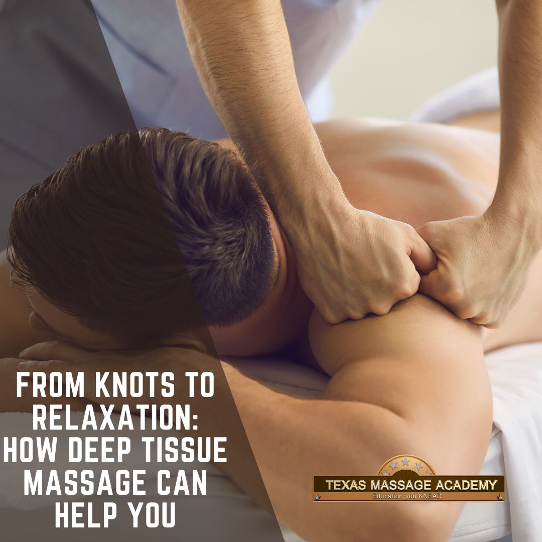 From Knots to Relaxation: How Deep Tissue Massage Can Help You